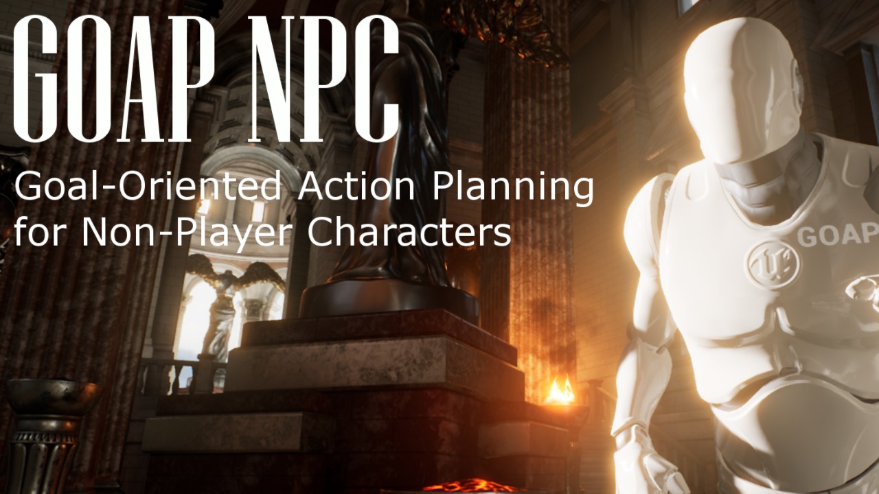 GOAP NPC Goal-Oriented Action Planning for Non-Player Characters (Code轻松定义非玩家角色行为